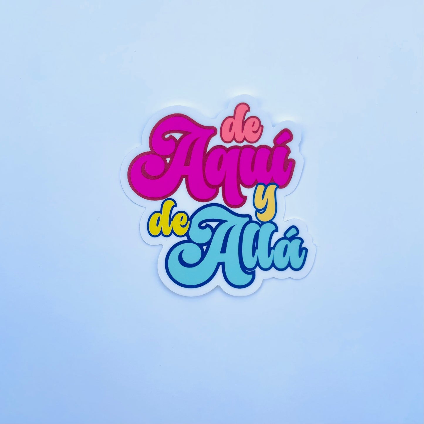 De Aqui y De Allá Sticker