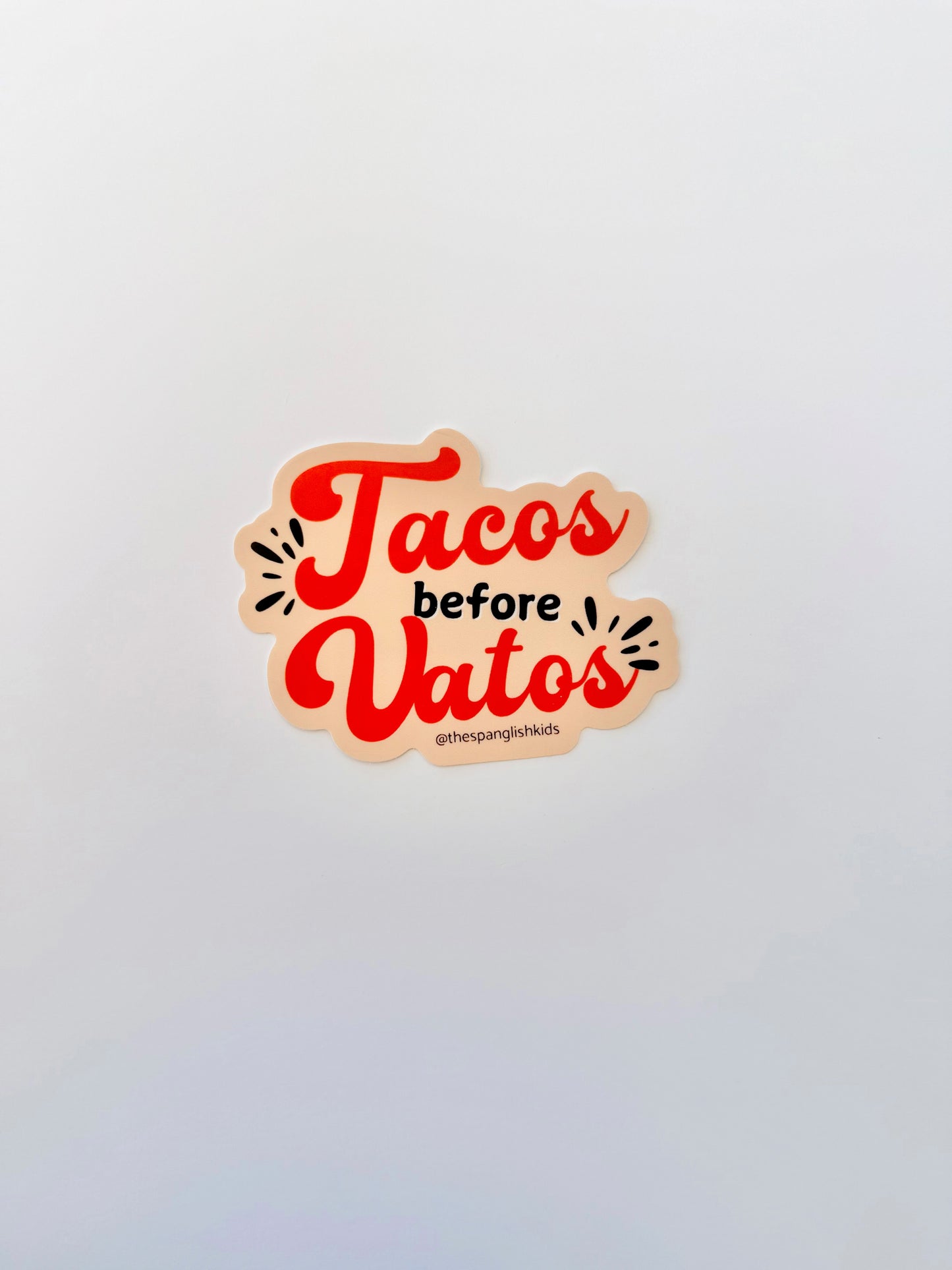 Tacos before Vatos Sticker