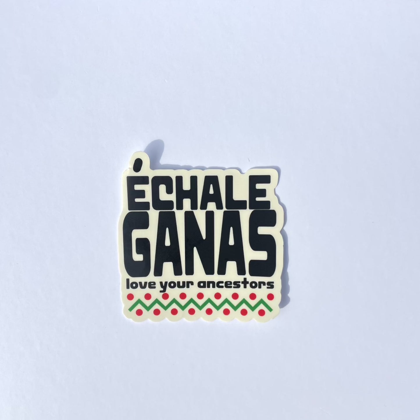 Echale Ganas Sticker