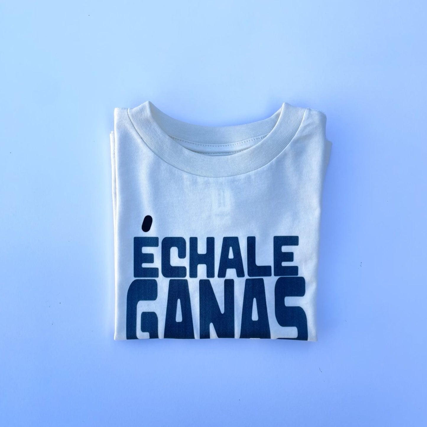 echale ganas tee shirt