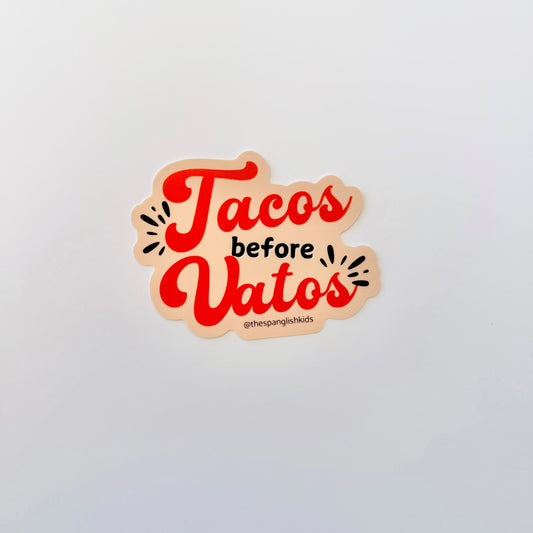Tacos before Vatos Sticker